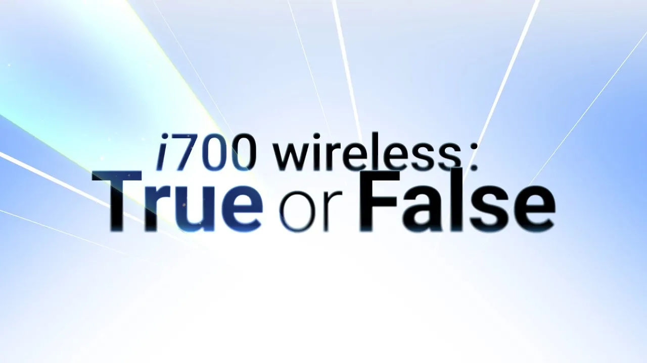 i700 Wireless Myths: True or False