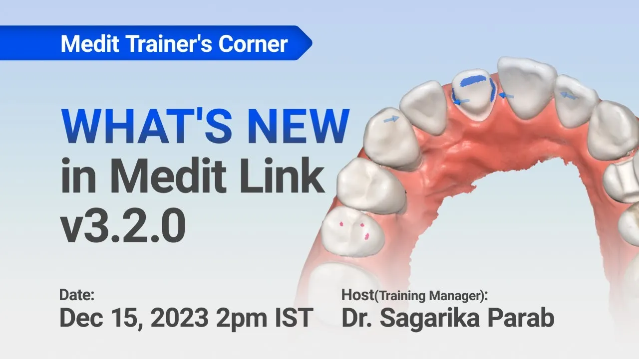 What’s new in Medit Link v3.2.0: with Dr. Sagarika Parab