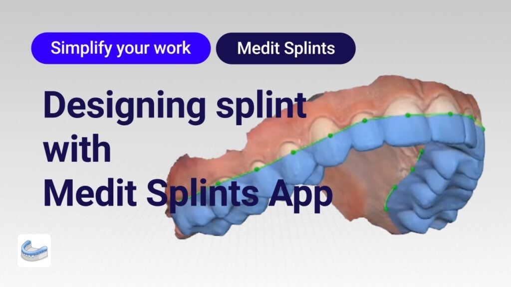 a Guide to Using the Medit Splints App Streamlining Splint Creation